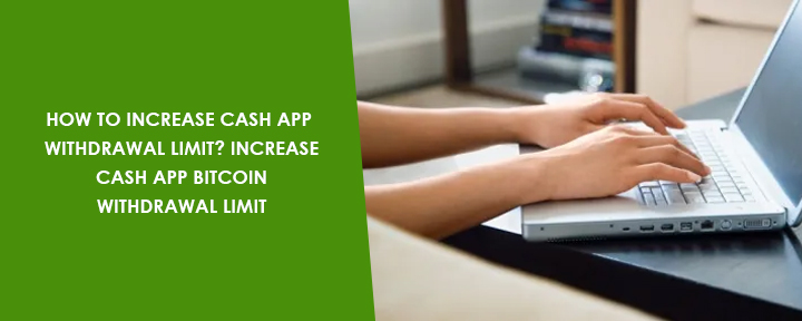 How To Increase Cash App Withdrawal Limit? Increase Cash App Bitcoin Withdrawal Limit